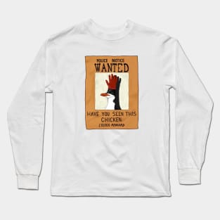 Police Notice Wanted Have you seen this chicken Long Sleeve T-Shirt